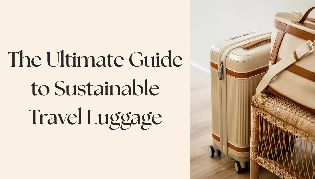 Sustainable Travel Luggage Guide